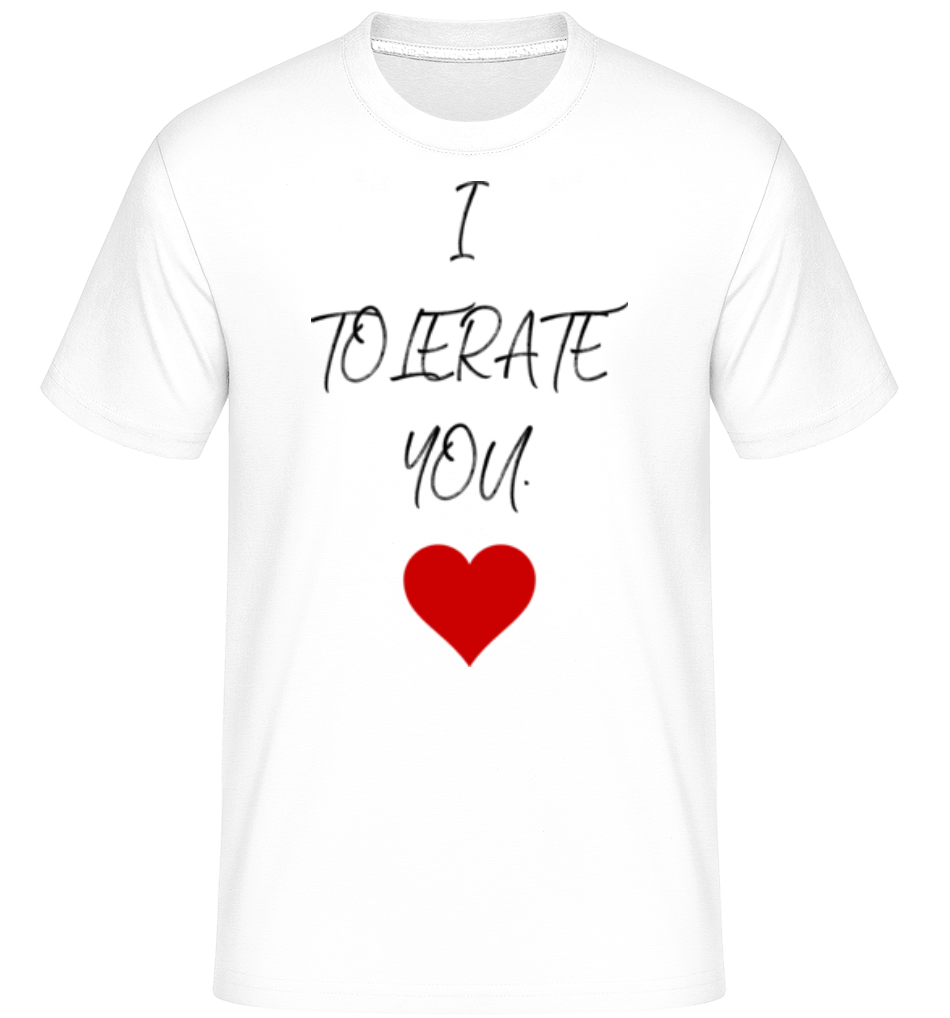 I Tolerate You ·  T-Shirt Shirtinator homme