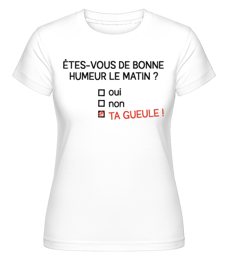 Êtes-vous De Bonne Humeur ·  T-shirt Shirtinator femme