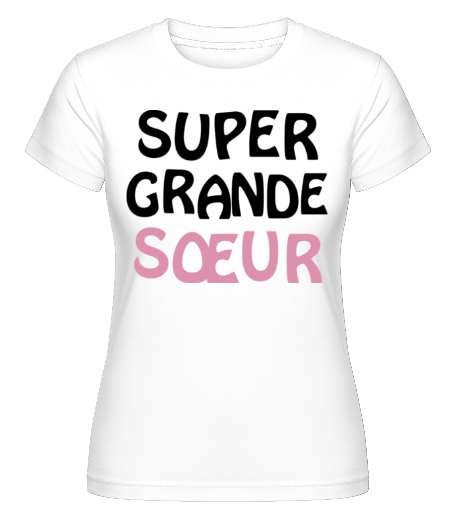 Super Grand Sœur ·  T-shirt Shirtinator femme