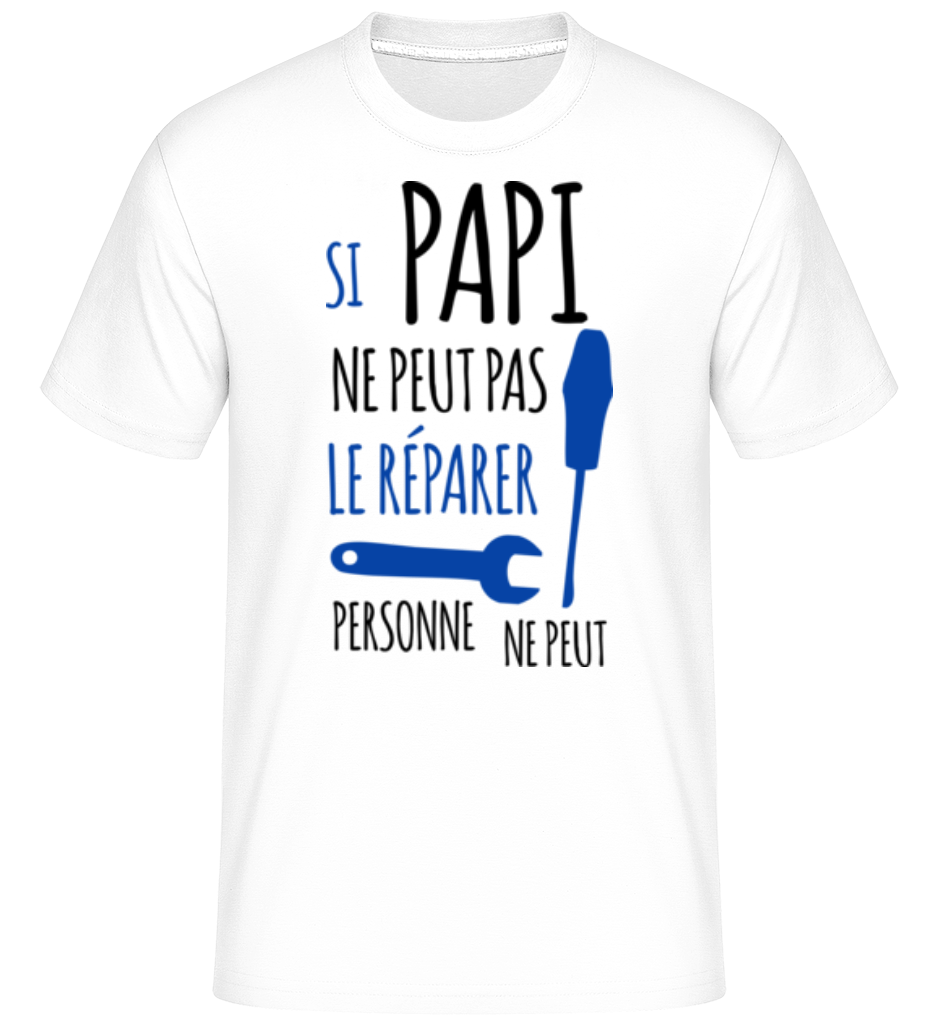 Si Papi Ne Peut Pas Le Réparer ·  T-Shirt Shirtinator homme