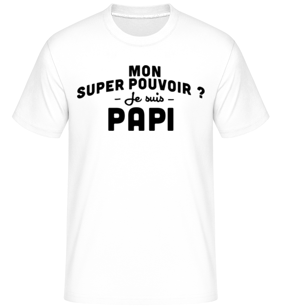 Mon Super Pouvoir Papi ·  T-Shirt Shirtinator homme