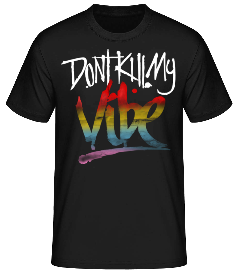 Don't Kill My Vibe - T-shirt standard Homme - Noir - Devant