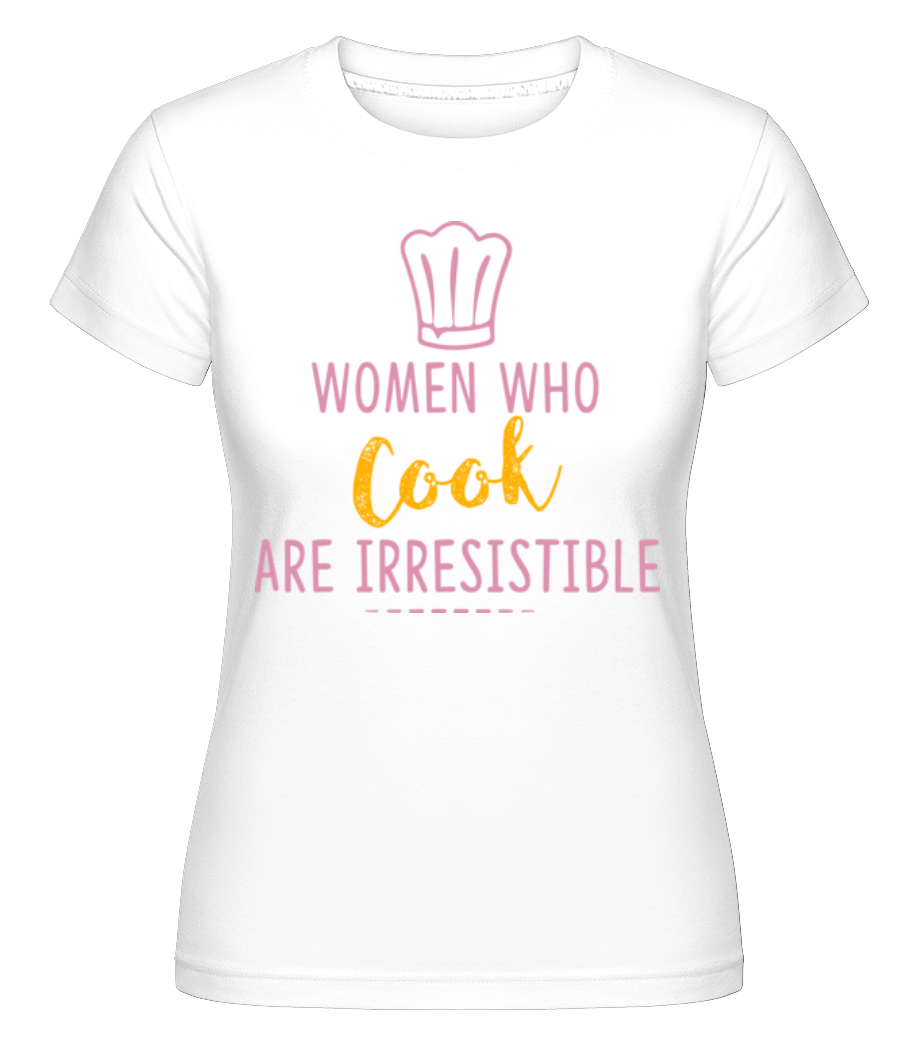 Women Who Cook ·  T-shirt Shirtinator femme