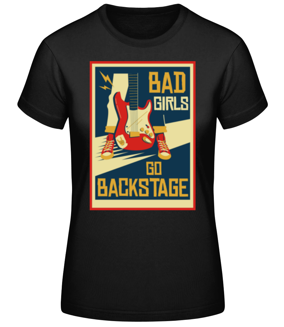 Bad Girls Go Backstage · T-shirt standard Femme