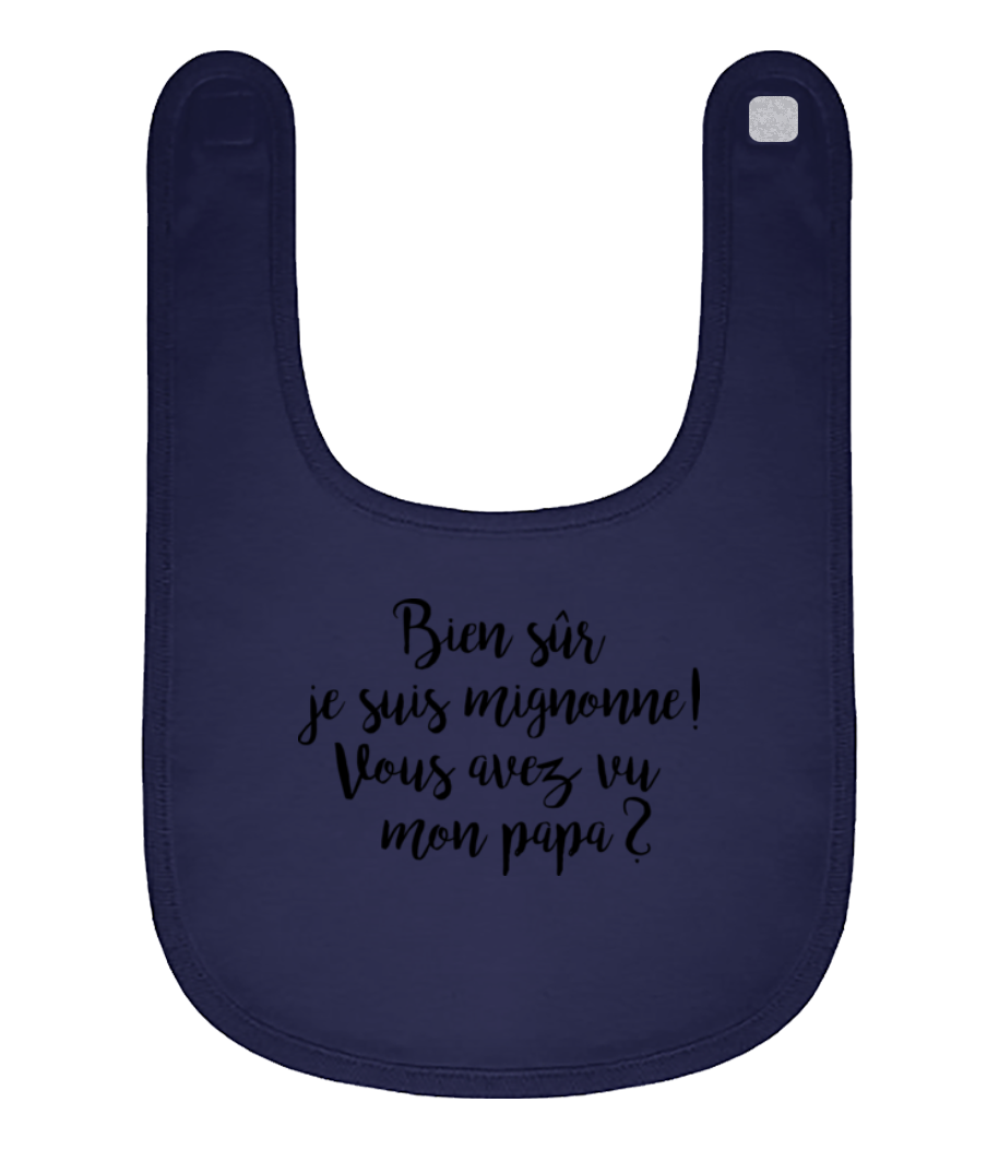 Bien Sur Je Sûr Mignonne! Papa · Bavoir Bébé bio