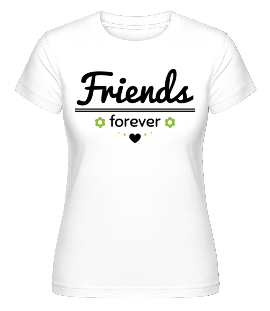 Friends Forever ·  T-shirt Shirtinator femme