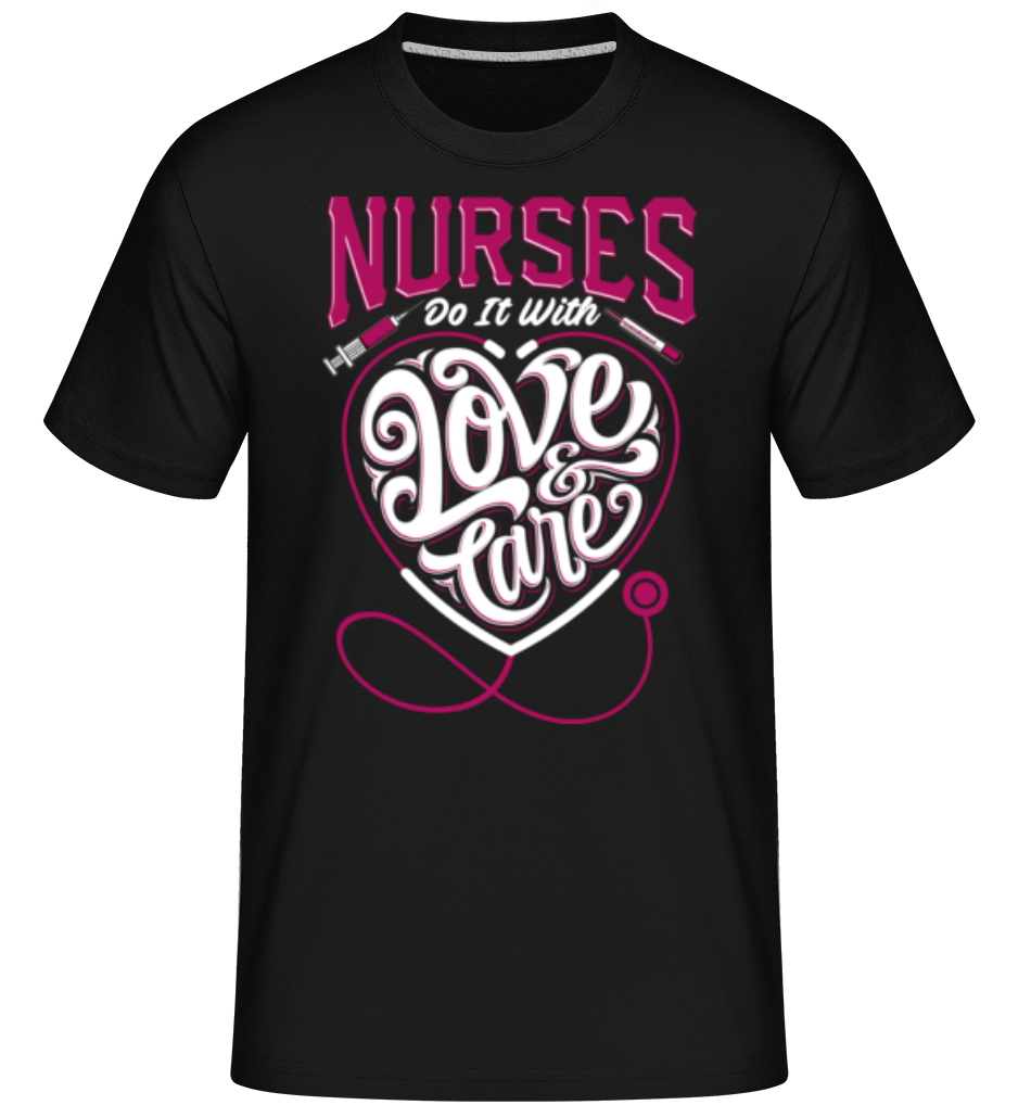 Nurses Do It With Love And Care ·  T-Shirt Shirtinator homme