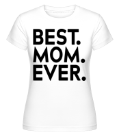 Best Mom Ever -  Shirtinator Women's T-Shirt - White - Front