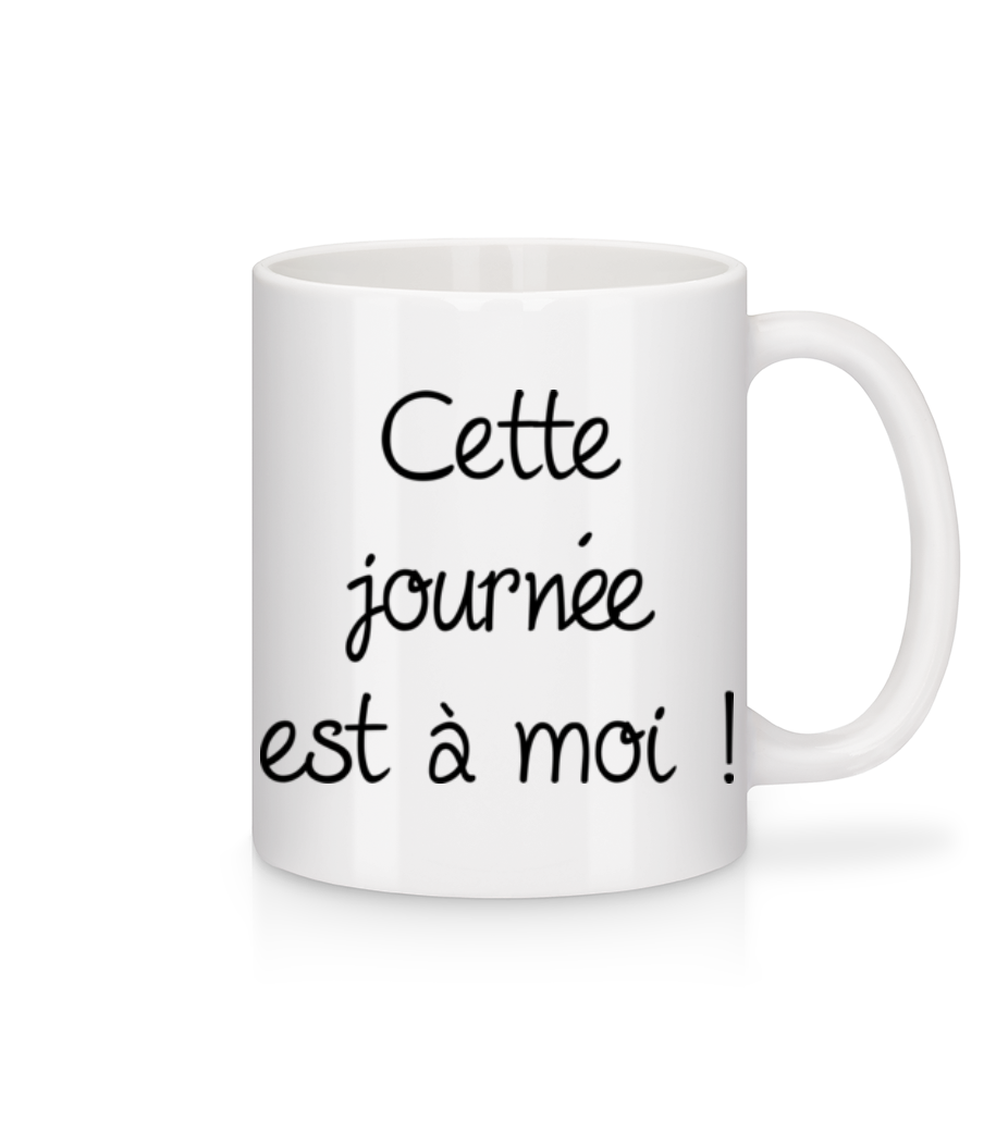 Cette Journée Est À Moi! · Mug en céramique blanc