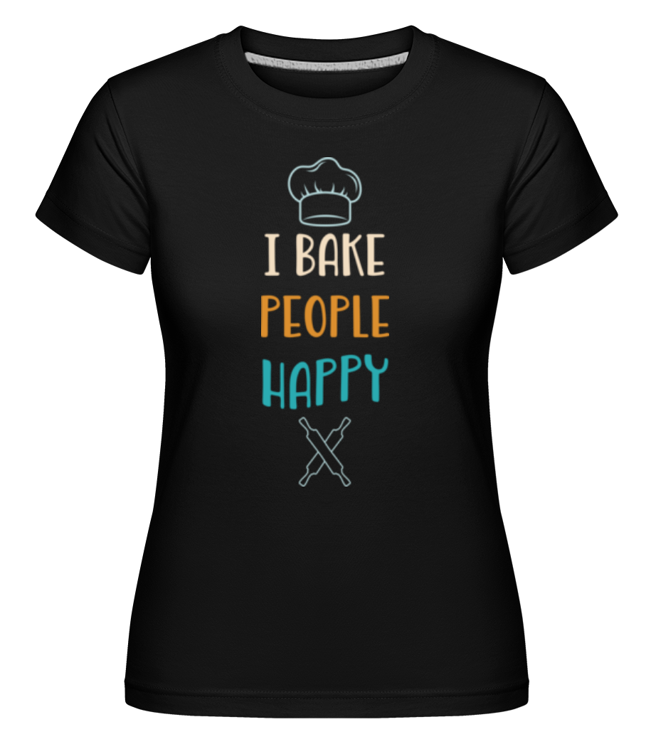 I Bake People Happy ·  T-shirt Shirtinator femme