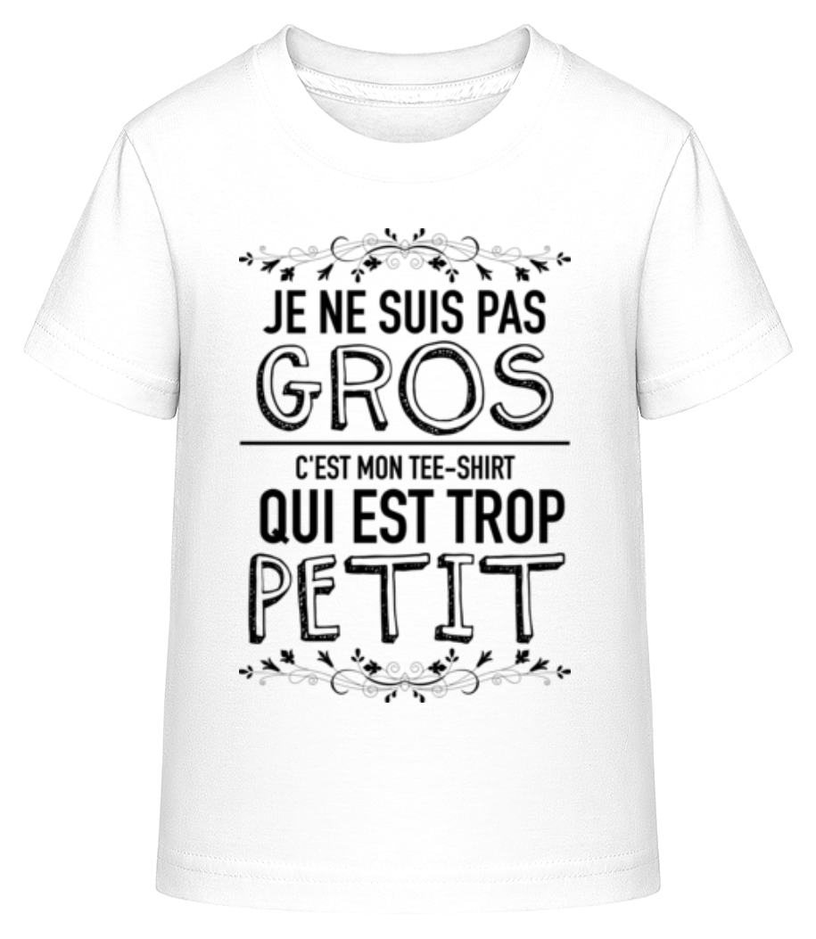 Je Ne Suis Pas Gros · T-shirt shirtinator Enfant