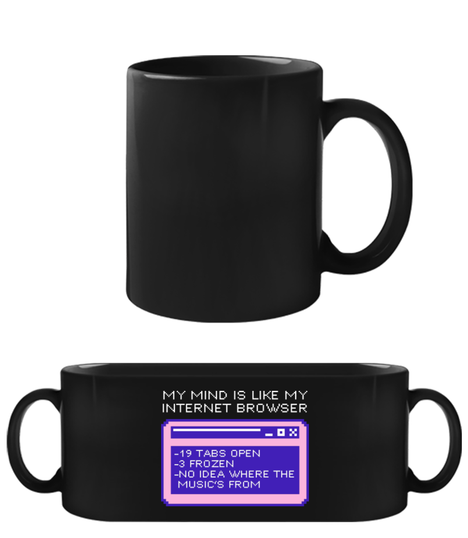 Mind Like My Browser · Tasse Noire
