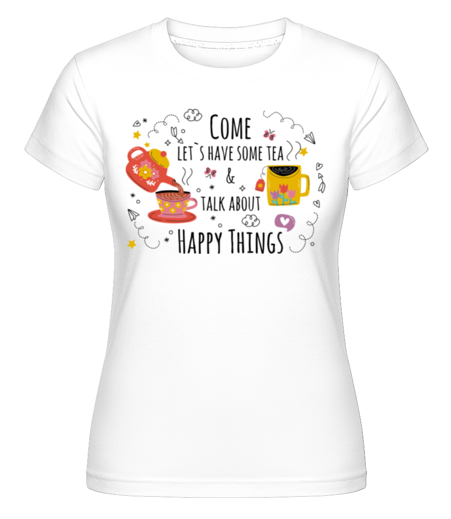 Talk About Happy Things -  T-shirt Shirtinator femme - Blanc - Devant