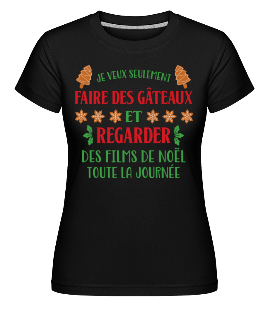 Je Veux Seulement faire Des Gâteaux ·  T-shirt Shirtinator femme