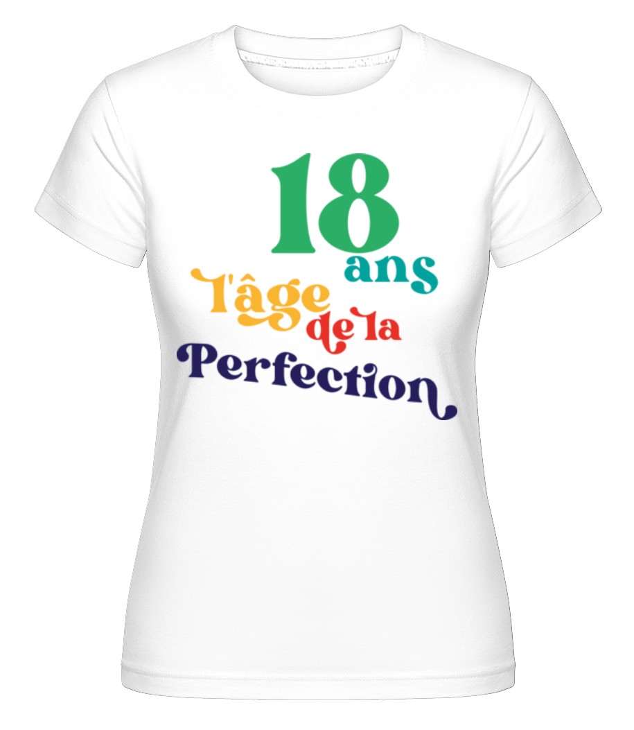 18 L'âge De La Perfection ·  T-shirt Shirtinator femme