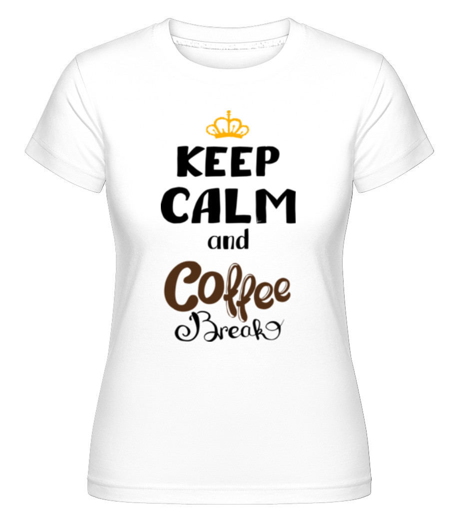 Keep Calm And Coffee Break -  T-shirt Shirtinator femme - Blanc - Devant