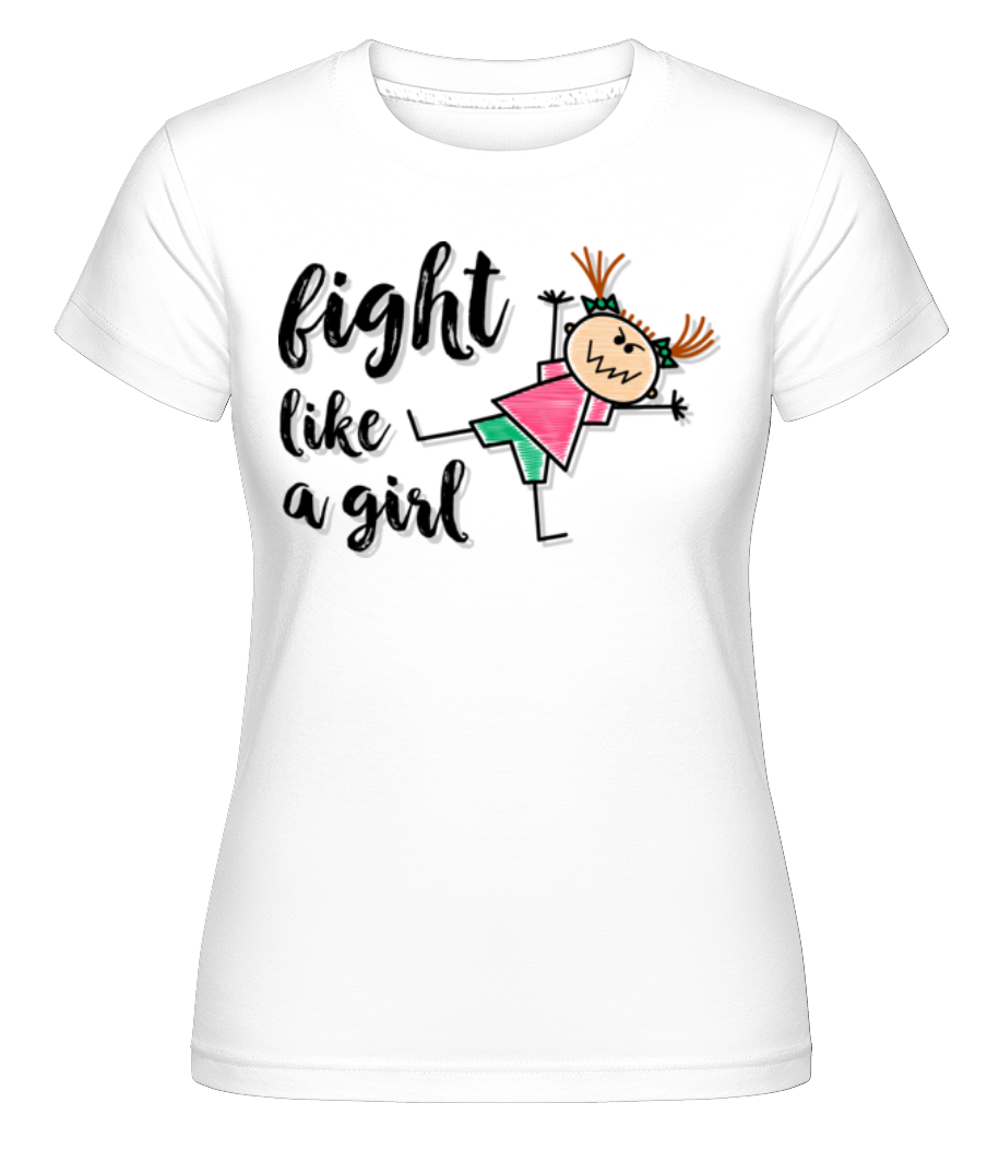 Fight Like A Girl · Shirtinator Frauen T-Shirt