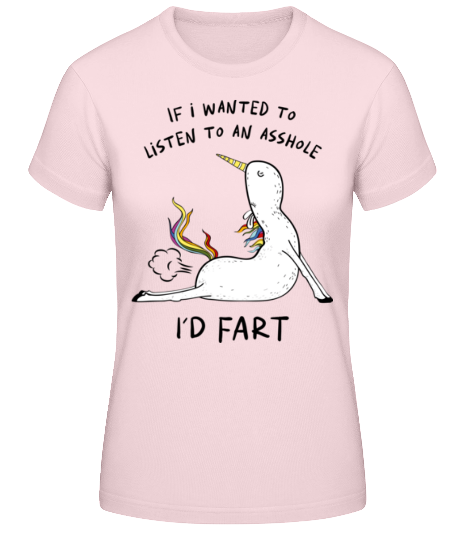 If I Wanted To Listen Asshole Fart · T-shirt standard Femme