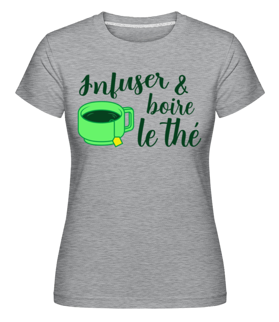 Infuser Et Boire Le Thé ·  T-shirt Shirtinator femme