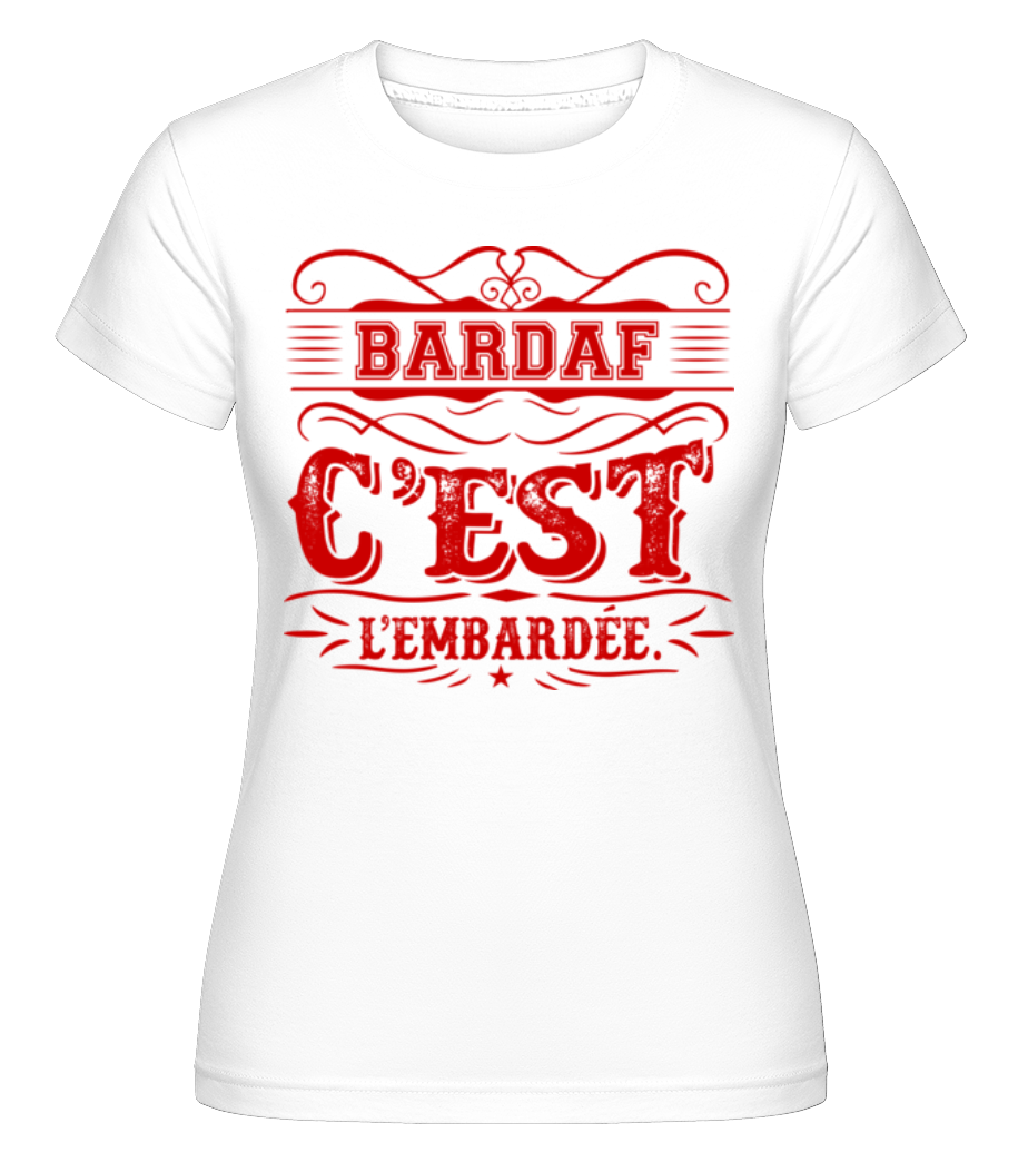 Bardaff C'Est L'embardée ·  T-shirt Shirtinator femme
