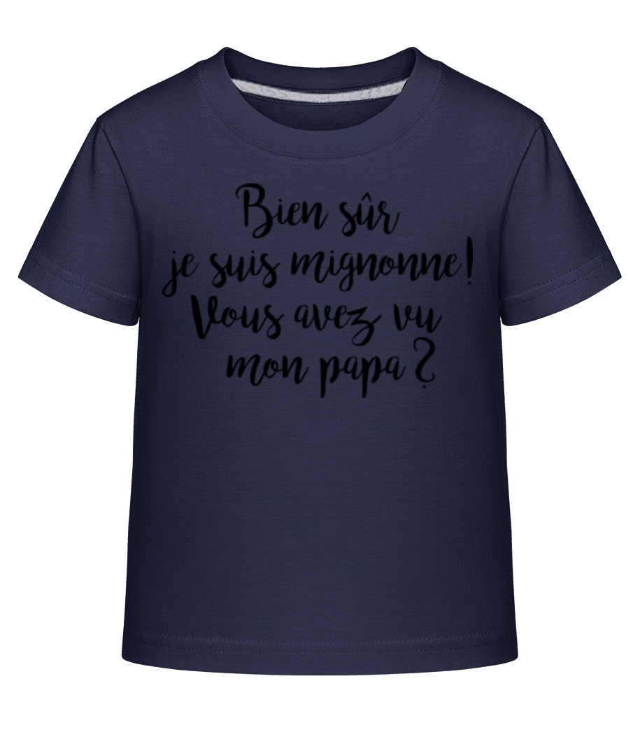 Bien Sur Je Sûr Mignonne! Papa · T-shirt shirtinator Enfant