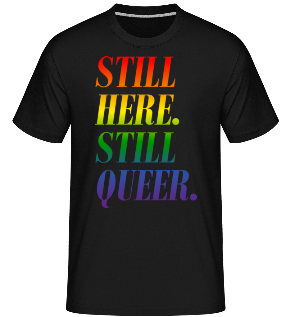 LGBTQ Still Here Still Queer ·  T-Shirt Shirtinator homme