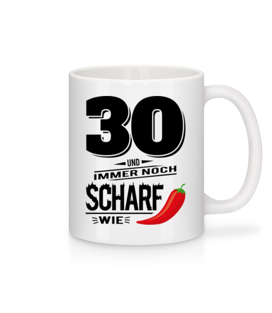 30 Und Scharf Wie Chili · Tasse
