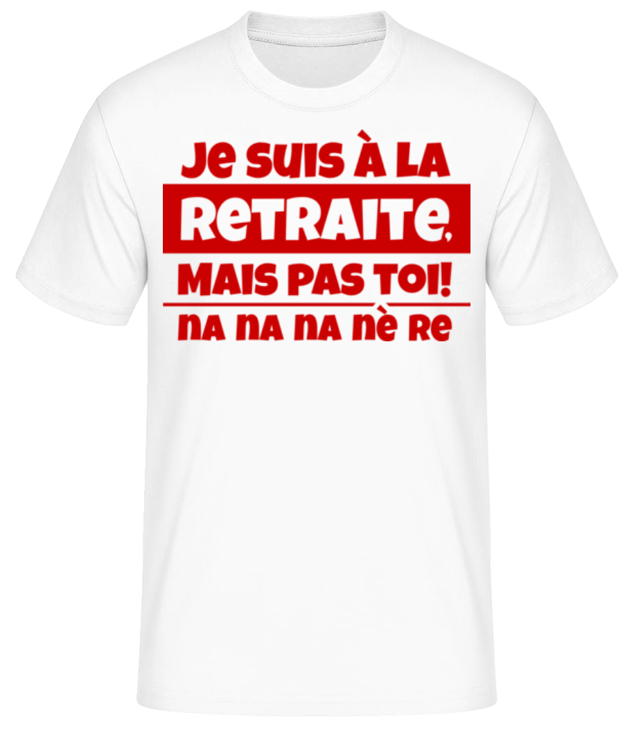 Je Suis À La Retraite · T-shirt standard Homme