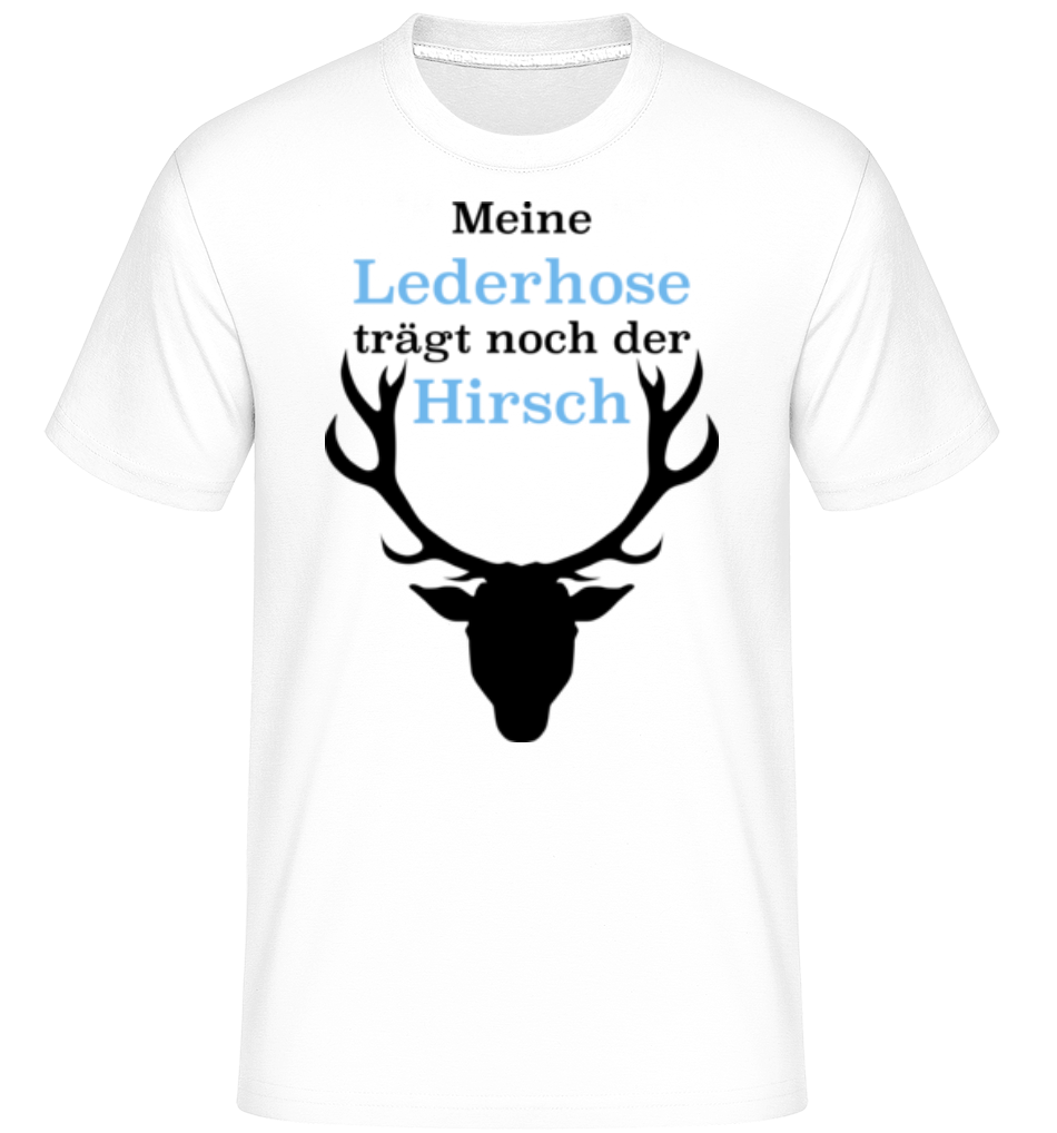 Meine Lederhose Trägt Noch Der Hirsch · Shirtinator Männer T-Shirt