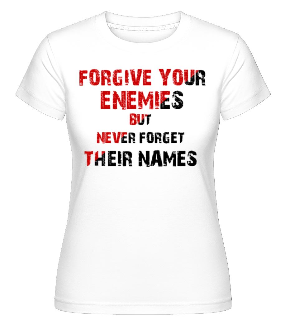 Forgive Your Enemies ·  T-shirt Shirtinator femme