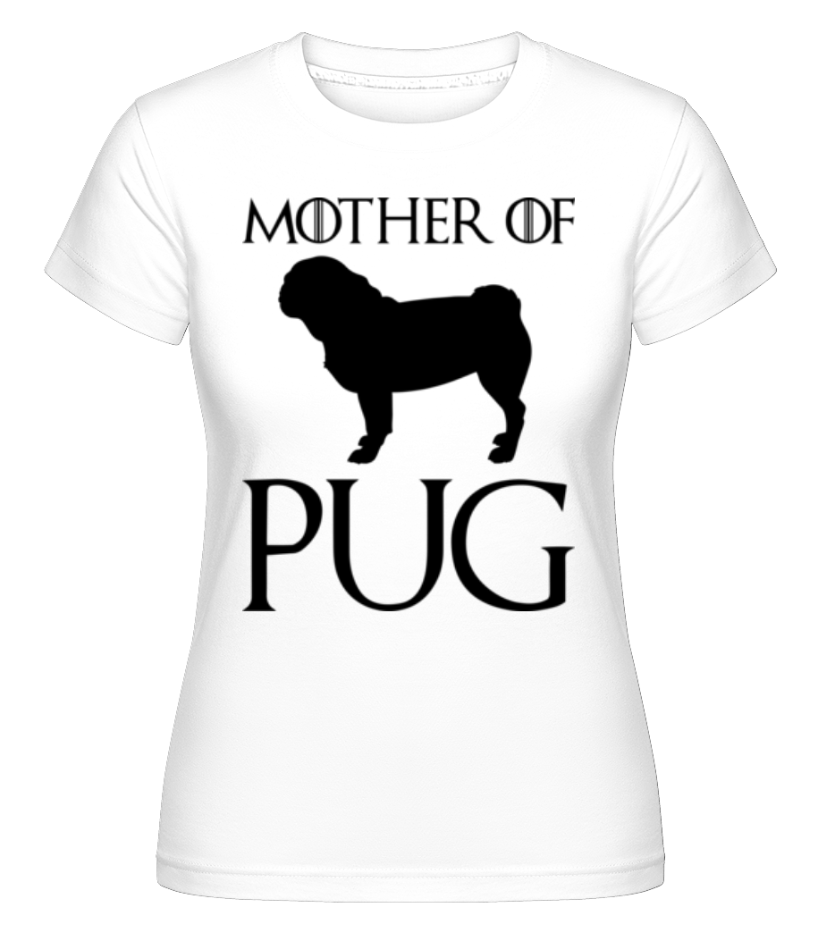 Mother Of Pug ·  T-shirt Shirtinator femme