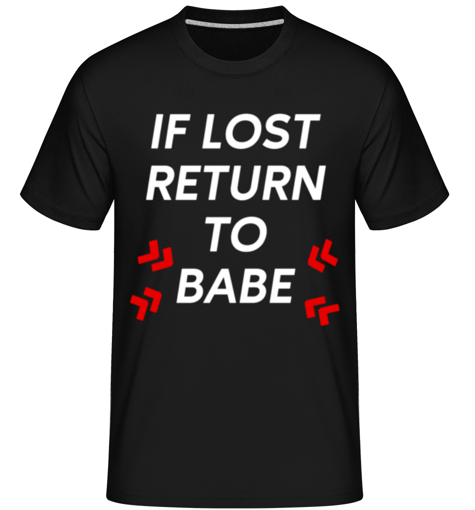 If Lost Return To Babe -  T-Shirt Shirtinator homme - Noir - Devant