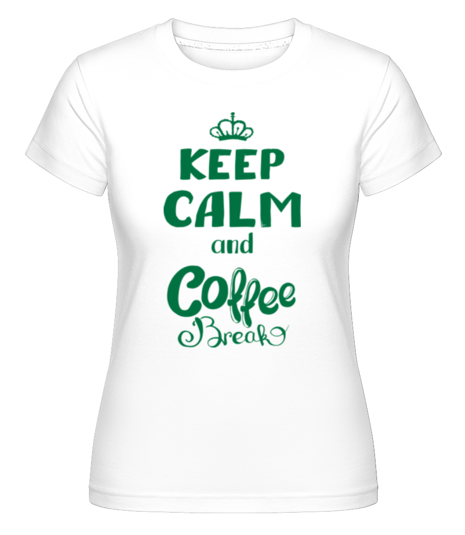 Keep Calm And Coffee Break ·  T-shirt Shirtinator femme