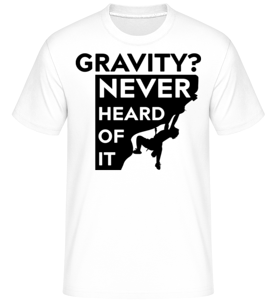 Gravity Never Heard Of It ·  T-Shirt Shirtinator homme