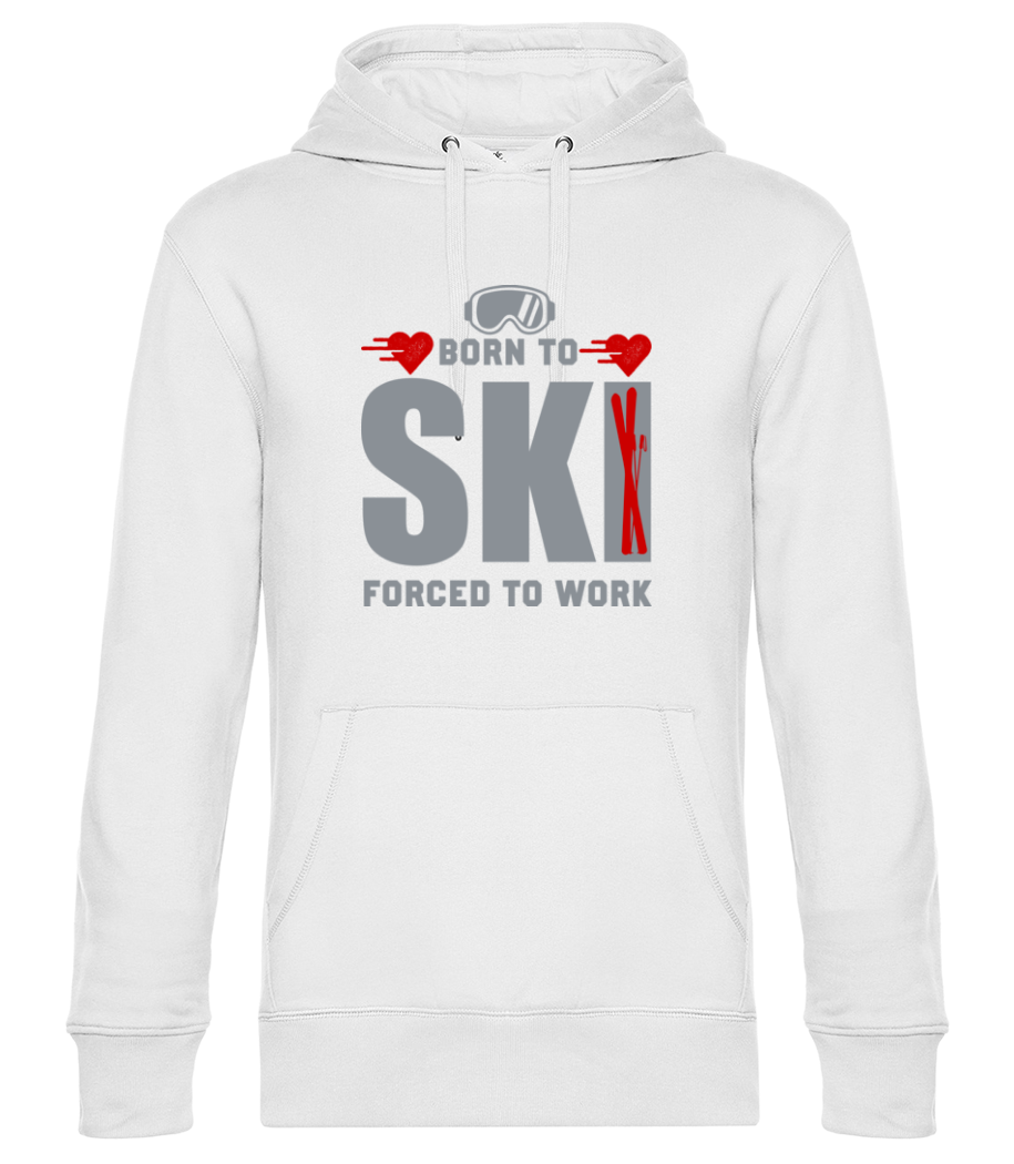Born To Ski Forced To Work · Sweat à capuche standard homme