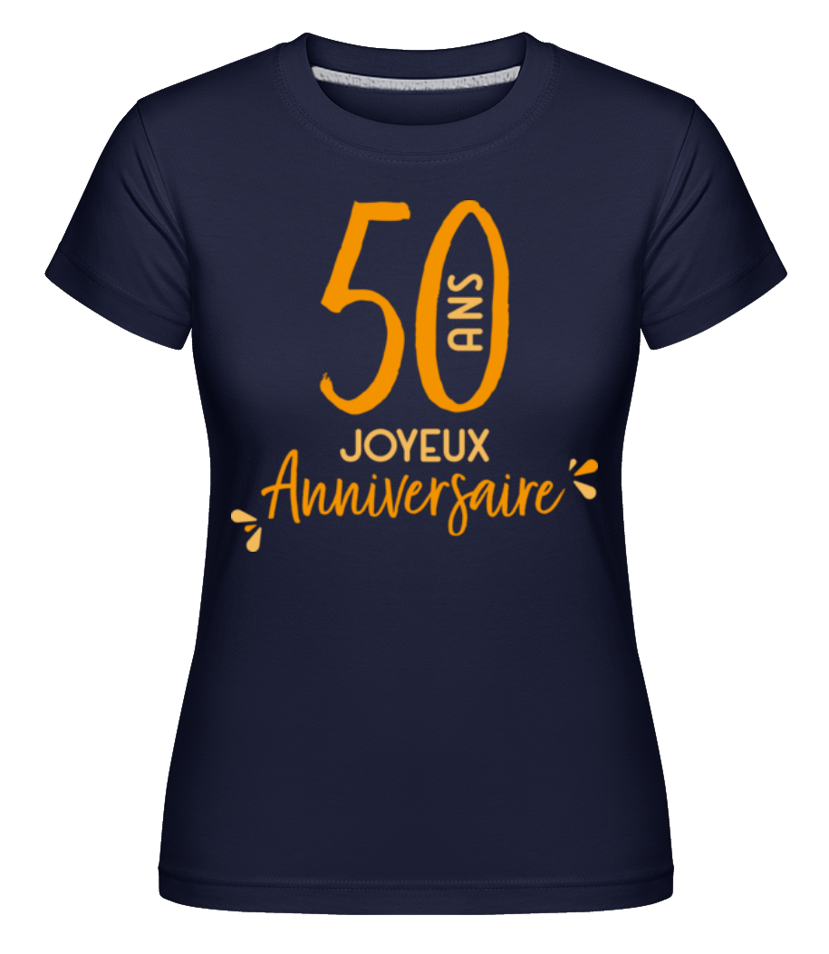 50 Ans Joyeux Anniversaire ·  T-shirt Shirtinator femme