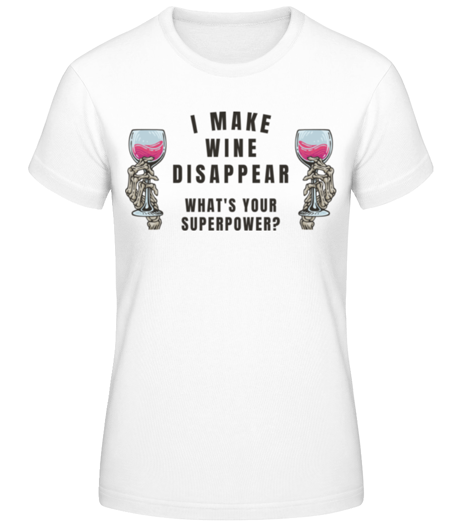 I Make Wine Disappear · T-shirt standard Femme