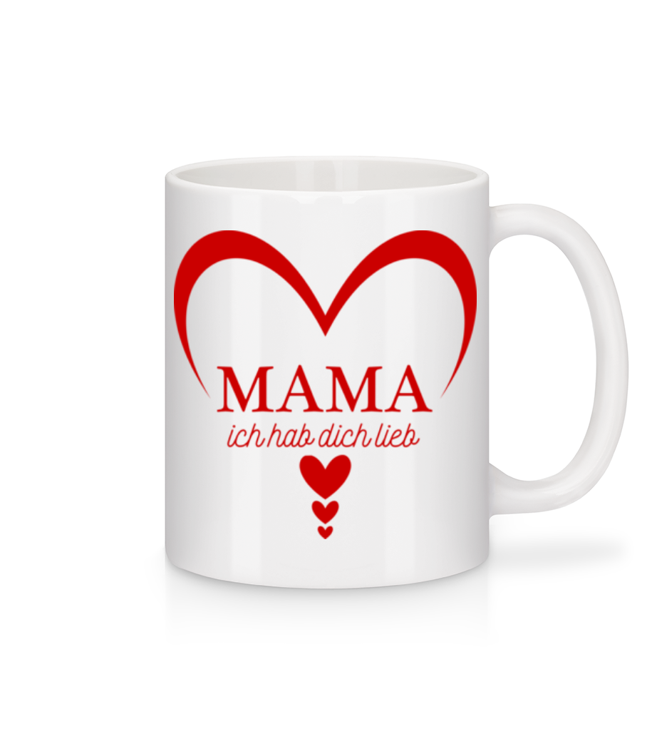 Mama Ich Hab DIch Lieb · Tasse