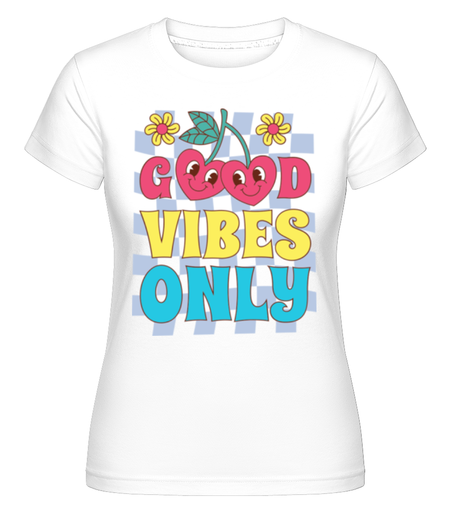 Good Vibes Only ·  T-shirt Shirtinator femme