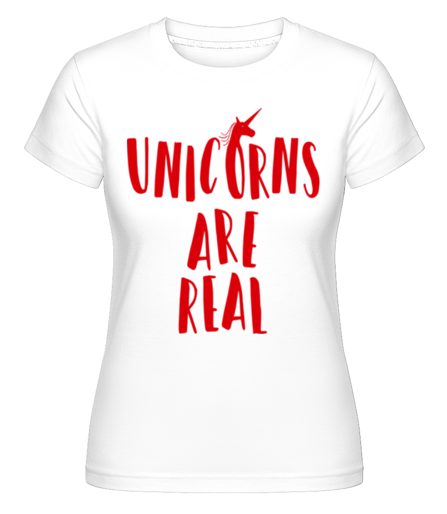 Unicorns Are Real ·  T-shirt Shirtinator femme