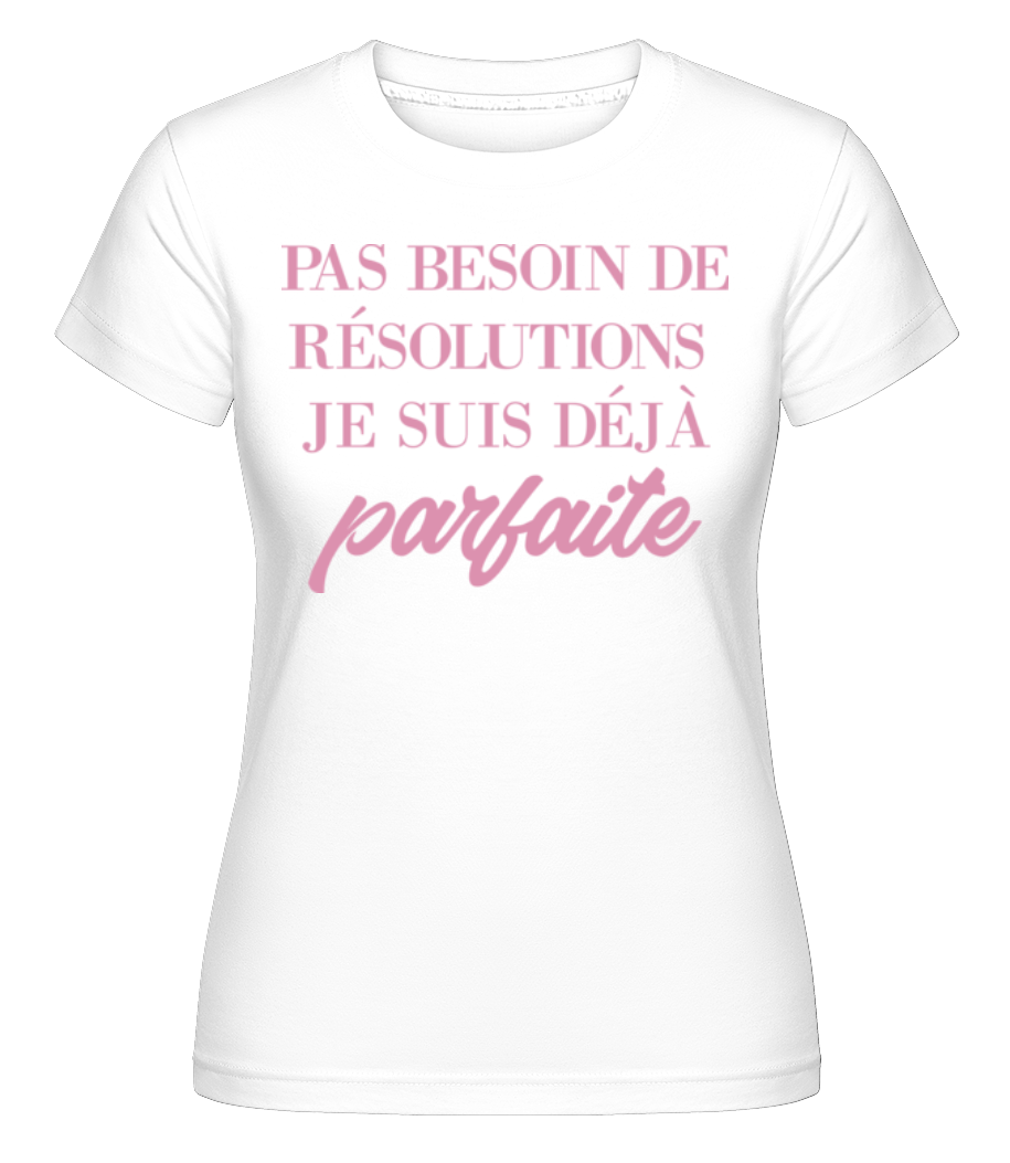 Je Suis Déjà Parfaite ·  T-shirt Shirtinator femme
