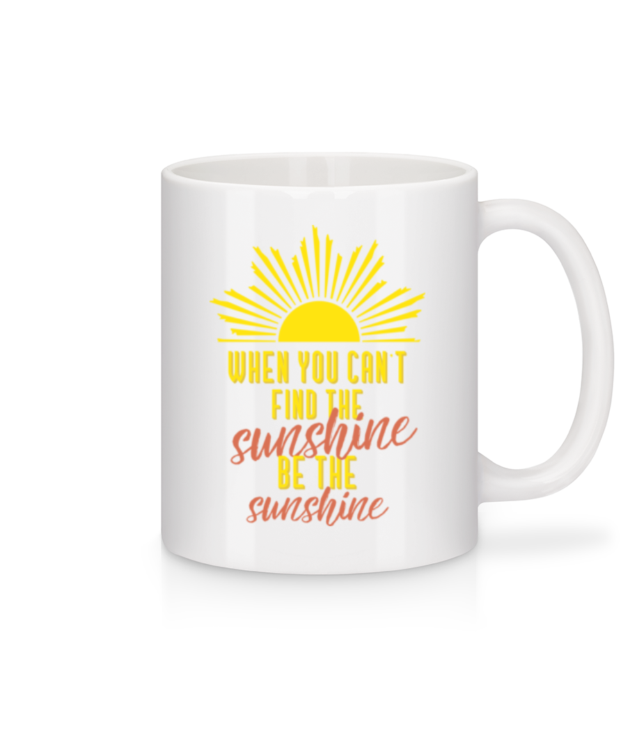 When You Can't Find The Sunshine · Mug en céramique blanc