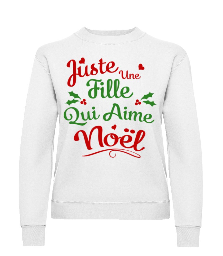 Juste Une Fille Qui Aime Noël · Sweatshirt Femme