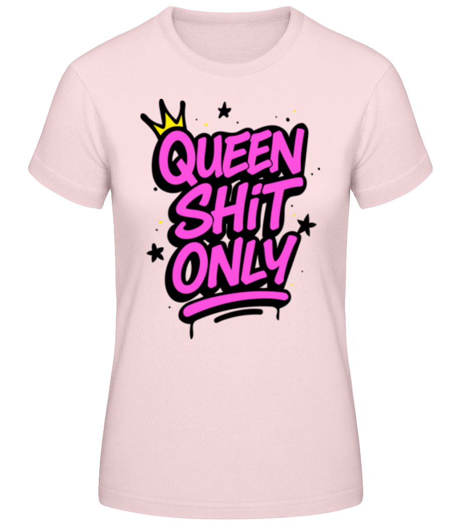 Queen Shit Only · T-shirt standard Femme