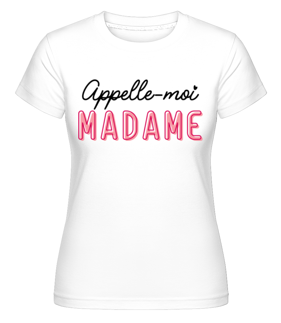 Appelle Moi Madame ·  T-shirt Shirtinator femme