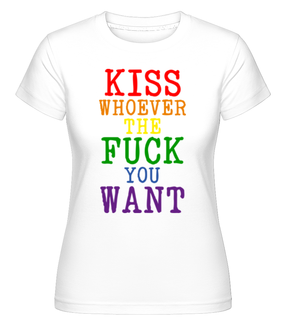 LGBTQ Kiss Whoever The Fuck You Want ·  T-shirt Shirtinator femme