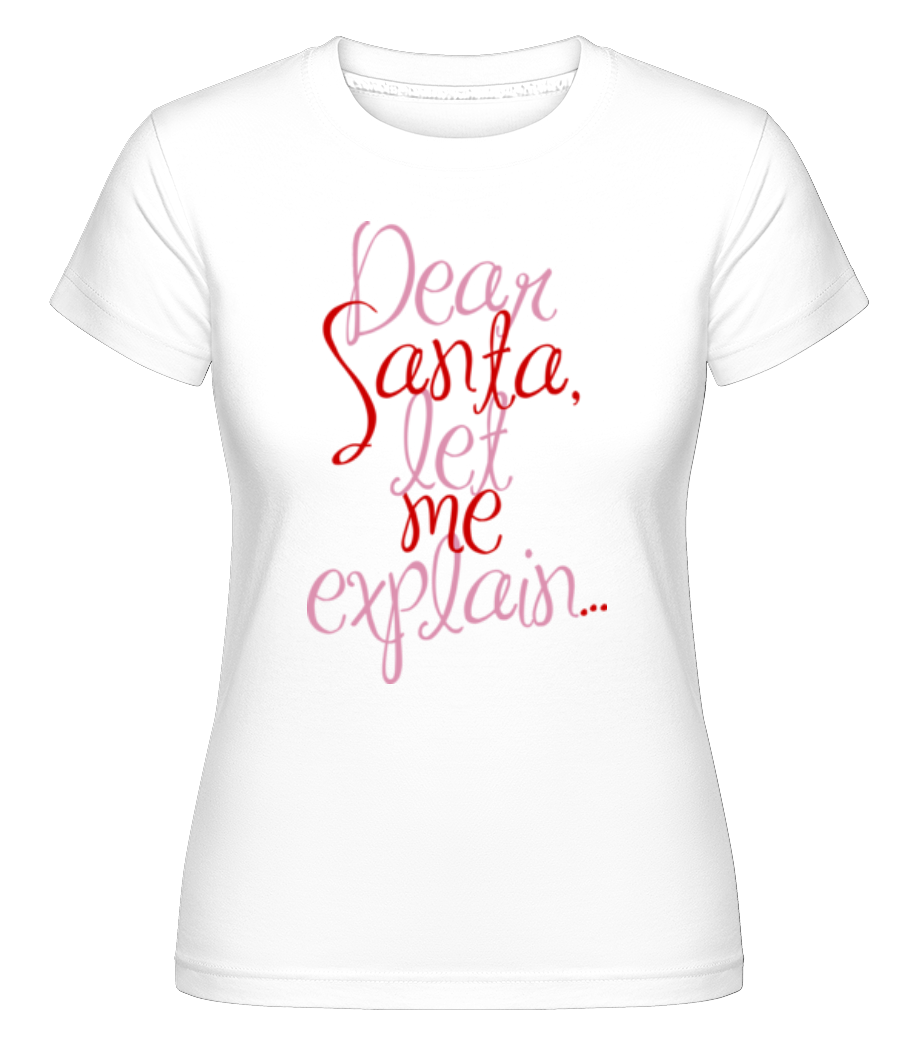 Aperçu: Dear Santa, Let Me Explain... -  T-shirt Shirtinator femme - Blanc - Devant