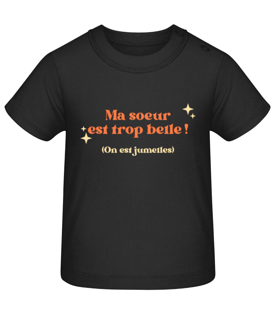 Ma Soeur Est Trop Belle · T-shirt Bio Bébé