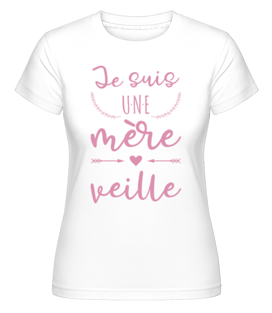Je Suis Une Mère Veille ·  T-shirt Shirtinator femme