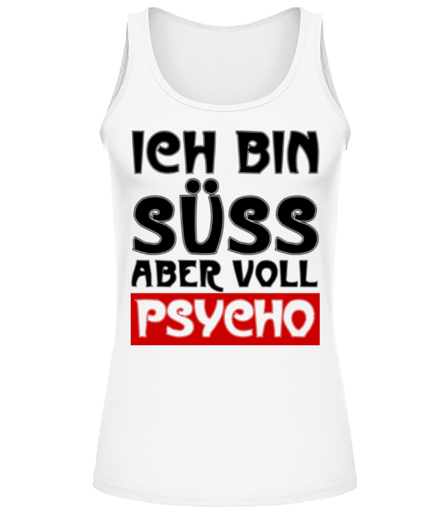 Ich Bin Süß Aber Voll Psycho · Frauen Tank Top